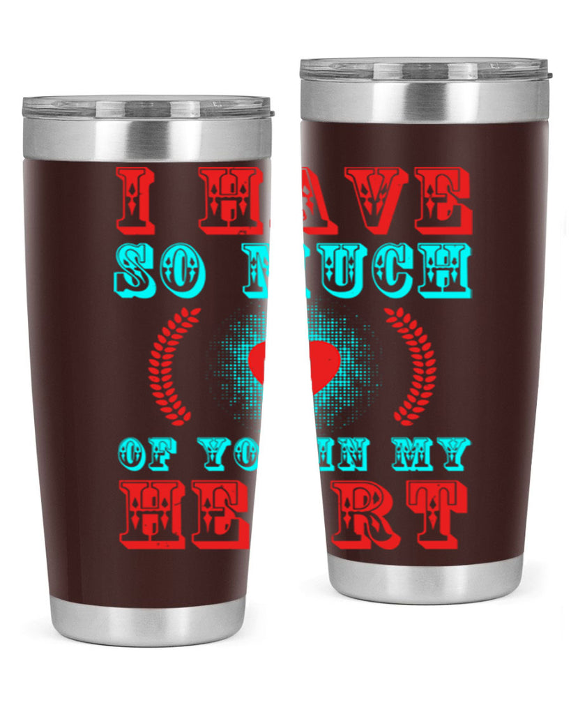 i have so much of you in my heart 66#- mothers day- Tumbler