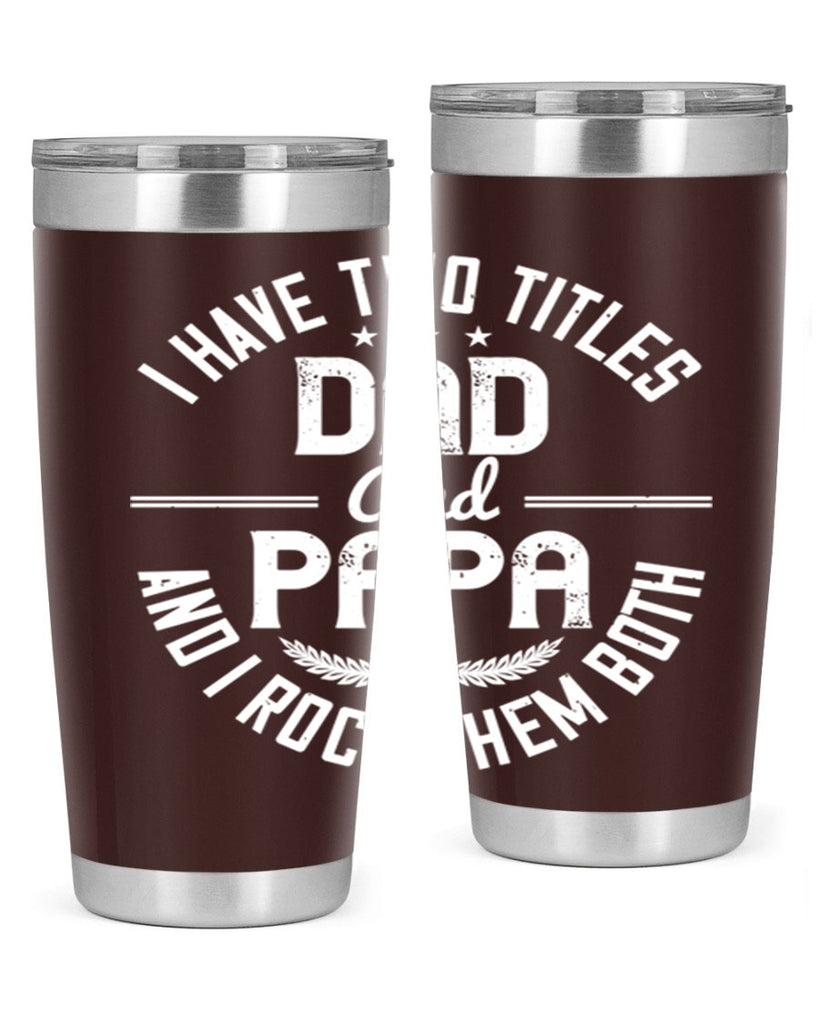 i have two titles dad and papa i rock them both 243#- fathers day- Tumbler