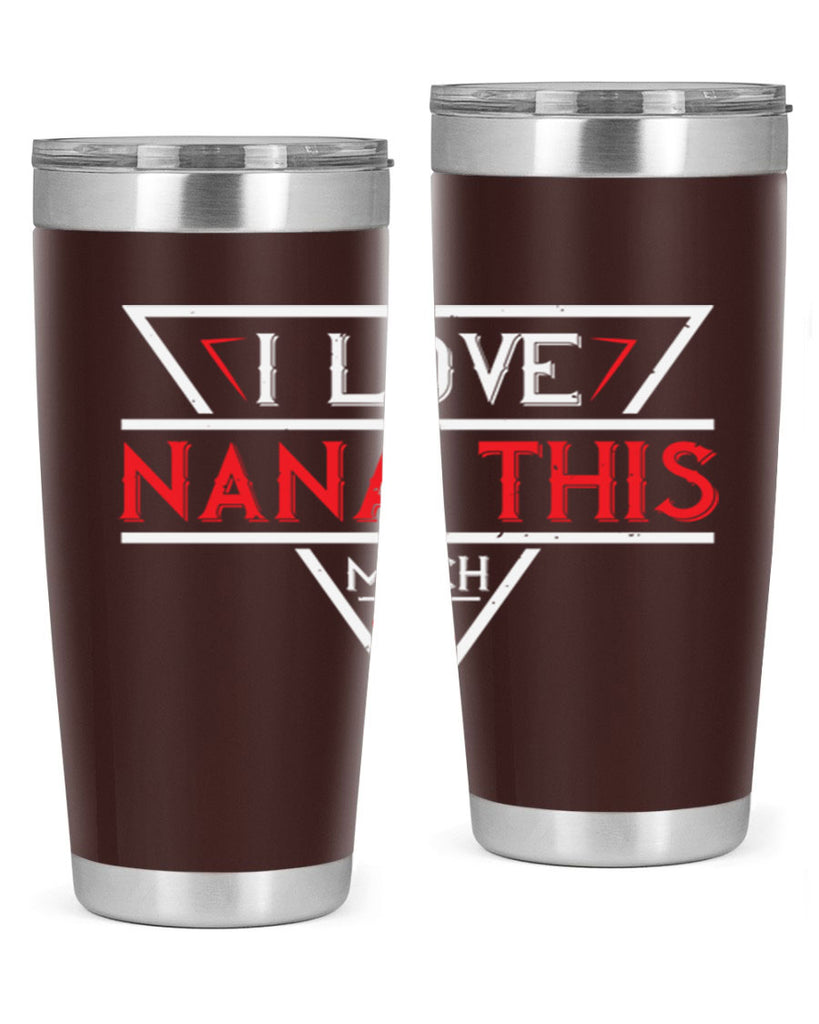 i love NANA THIS MUCH 25#- grandma - nana- Tumbler