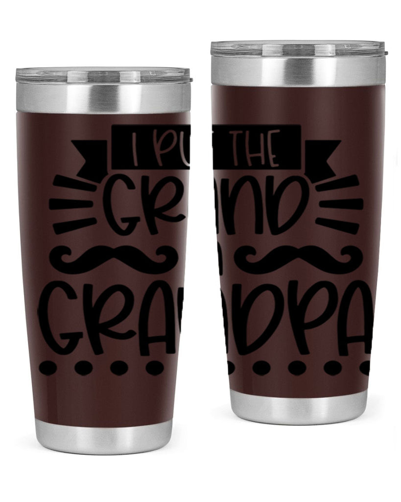 i put the grand in grandpa 36#- fathers day- Tumbler