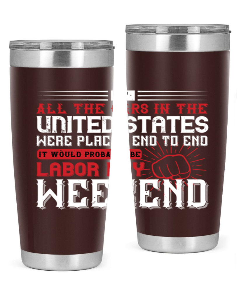 if all the cars in the united states were placed end to end 35#- labor day- Tumbler