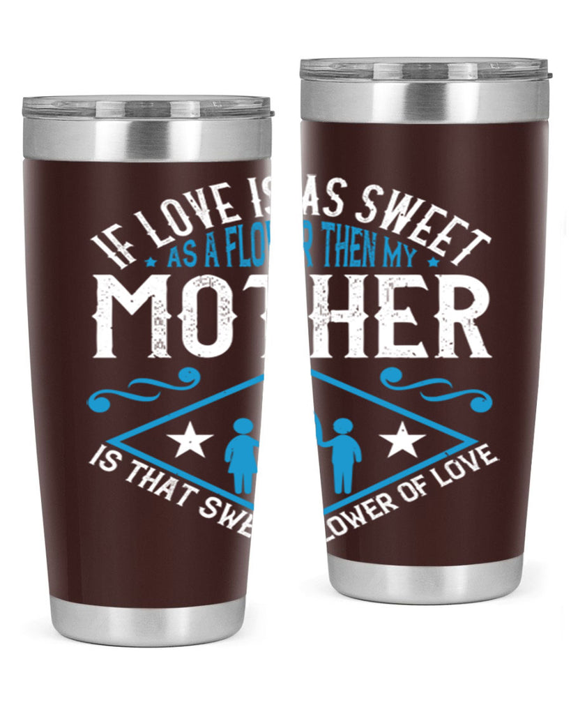 if love is as sweet as a flower 79#- mothers day- Tumbler