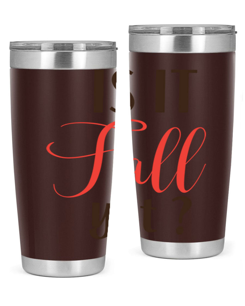 is it fall yet 354#- fall- Tumbler