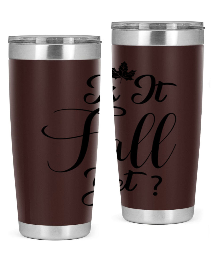 is it fall yet 355#- fall- Tumbler
