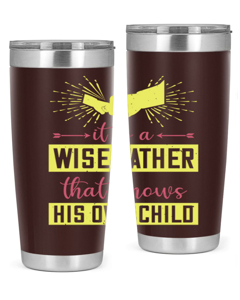 it is a wise father that 197#- fathers day- Tumbler