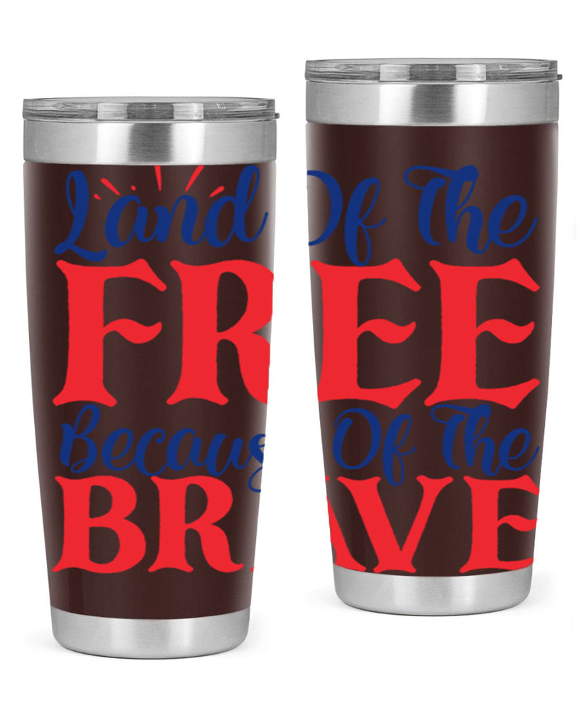 land of the free because of the brave Style 56#- Fourt Of July- Tumbler