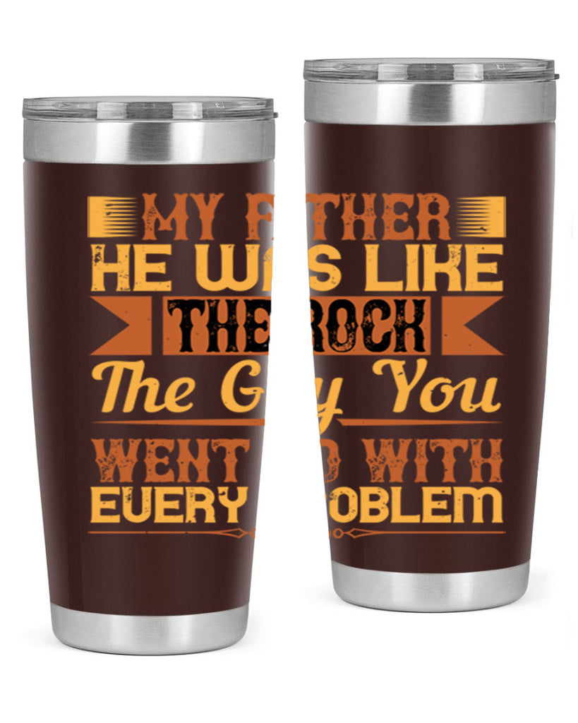 my father he was like the rock the guy you went to with every problem 38#- Parents Day- Tumbler