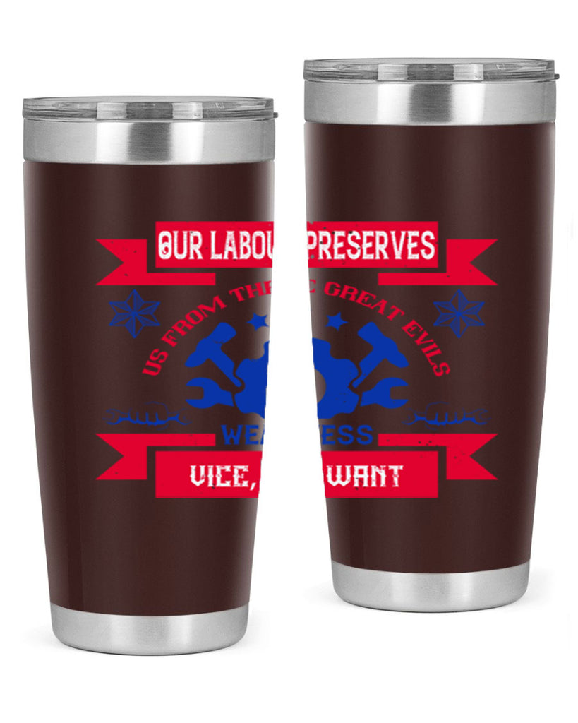 our labour preserves us from three great evils — weariness vice and want 2#- labor day- Tumbler