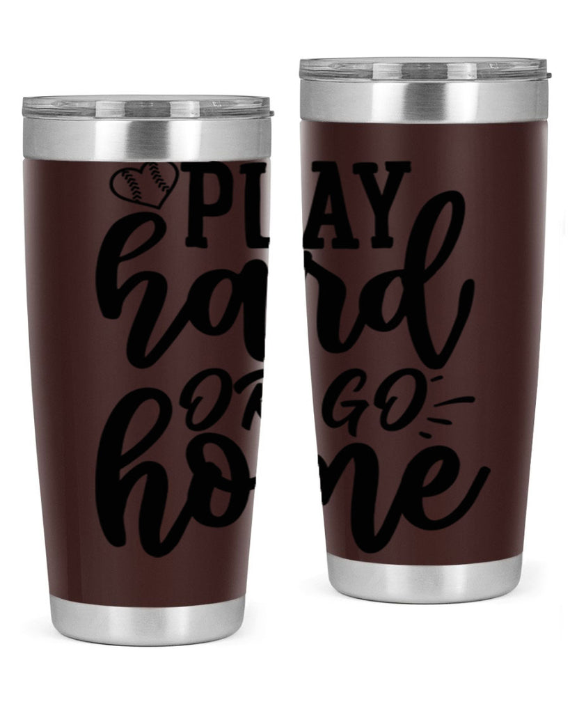 play hard or go home 2279#- softball- Tumbler
