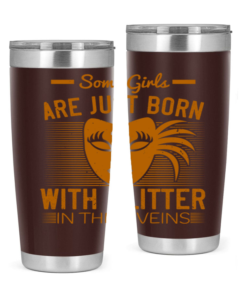some girls are just born with glitter in their veins 37#- mardi gras- Tumbler