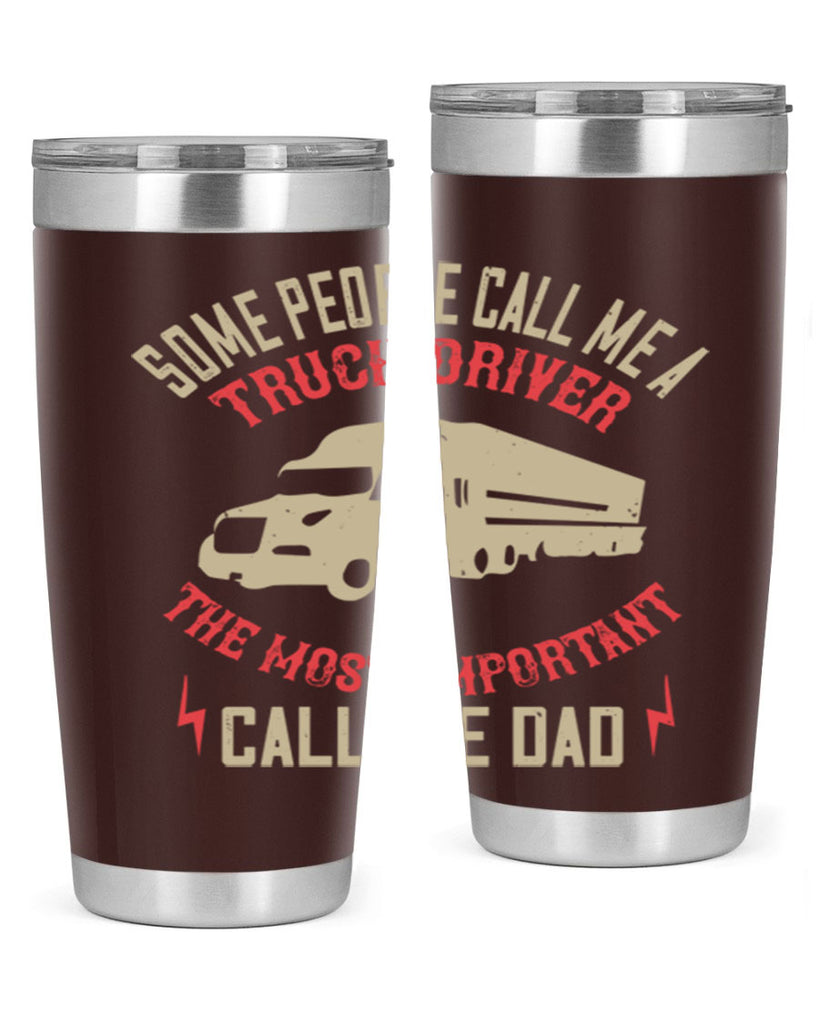 some people call me a truck driver the most important call me dad Style 23#- truck driver- tumbler
