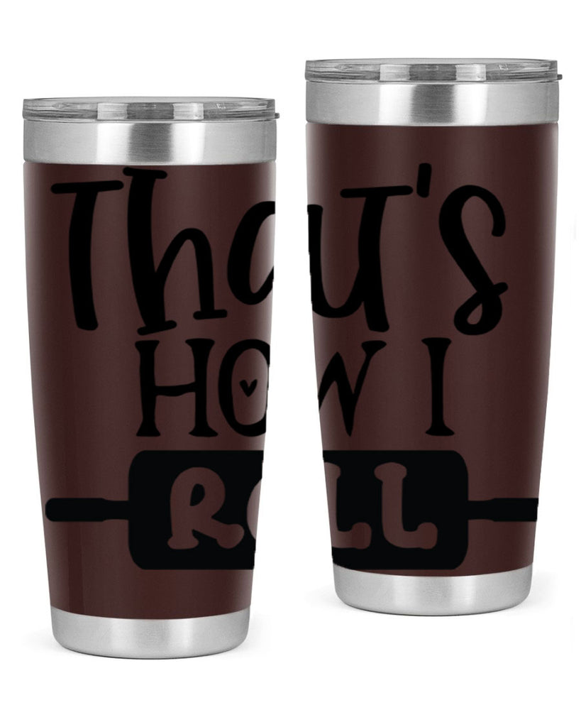 thats how i roll 77#- kitchen- Tumbler