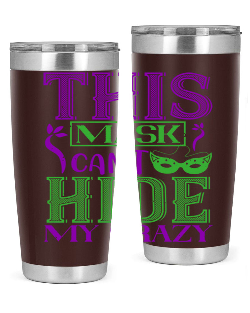 this mask can’t hide my crazy 35#- mardi gras- Tumbler