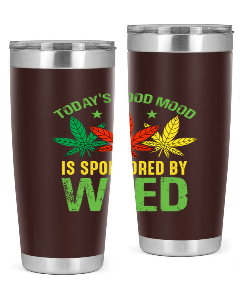 todays good mood is sponsored by weed 269#- marijuana- Tumbler