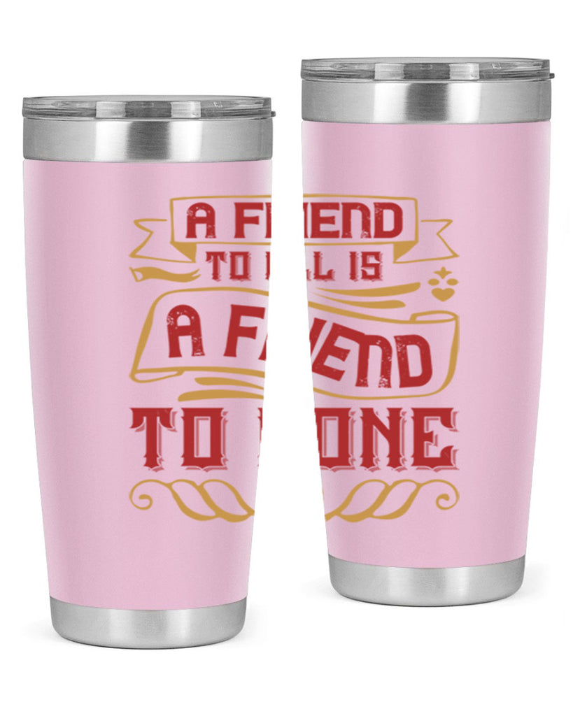 A friend to all is a friend to none Style 12#- Best Friend- Tumbler