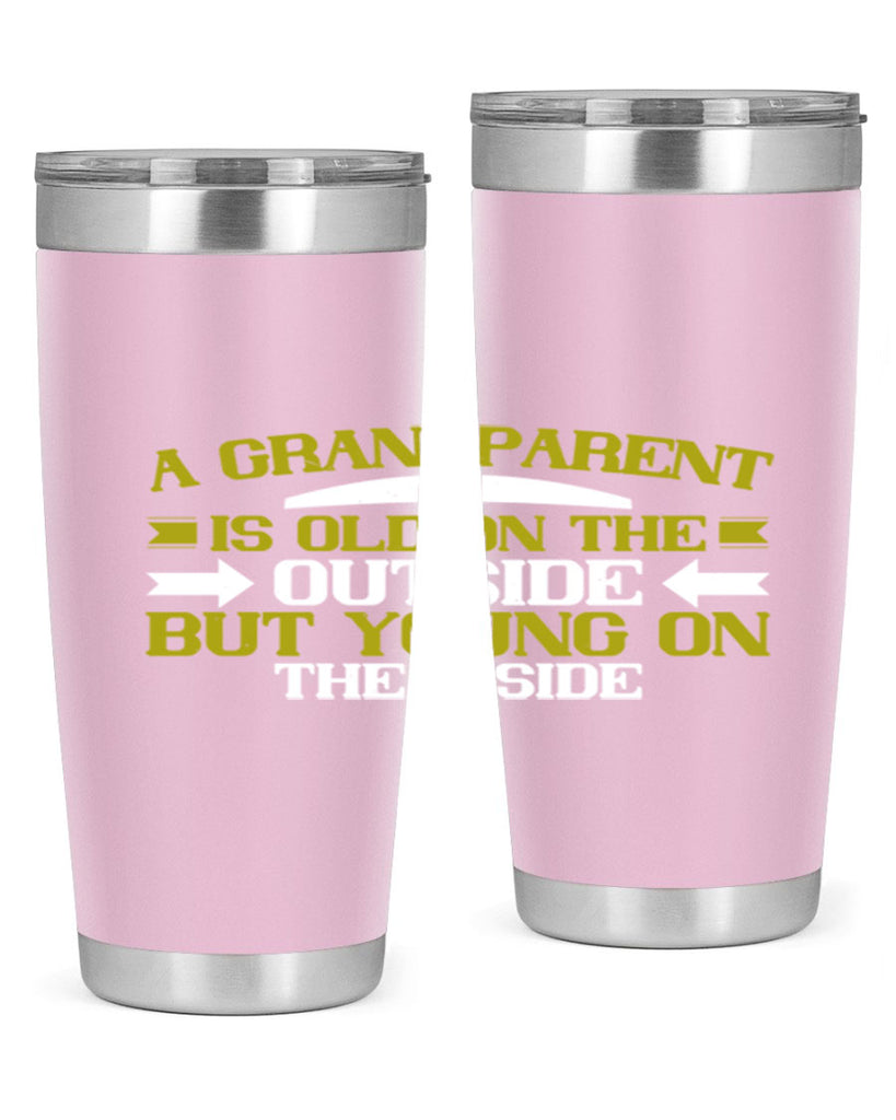 A grandparent is old on the outside but young on the inside 95#- grandma - nana- Tumbler