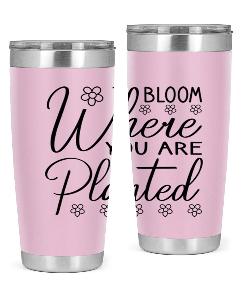Bloom where you are planted 86#- spring- Tumbler