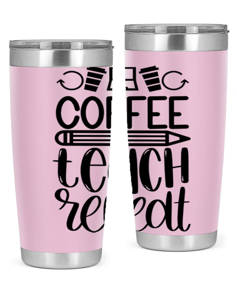 Coffee Teach Repeat Style 82#- teacher- tumbler