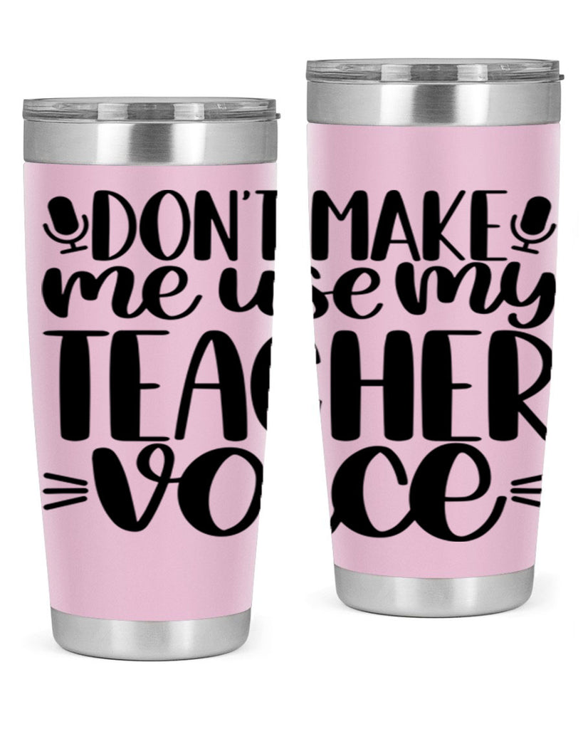 Dont Make Me Use Style 77#- teacher- tumbler