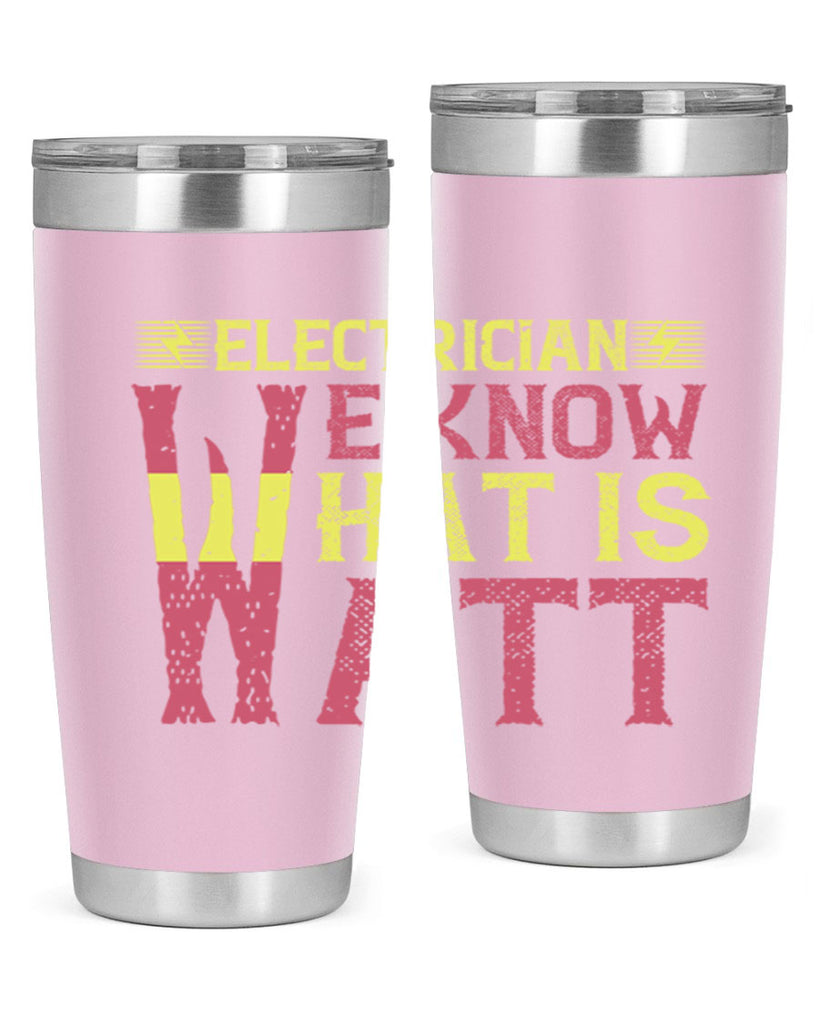 Electrician we know what is watt Style 53#- electrician- tumbler