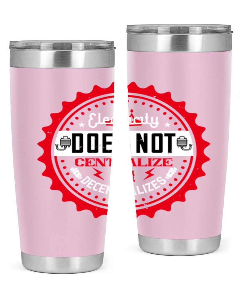 Electricity does not centralize but decentralizes Style 50#- electrician- tumbler