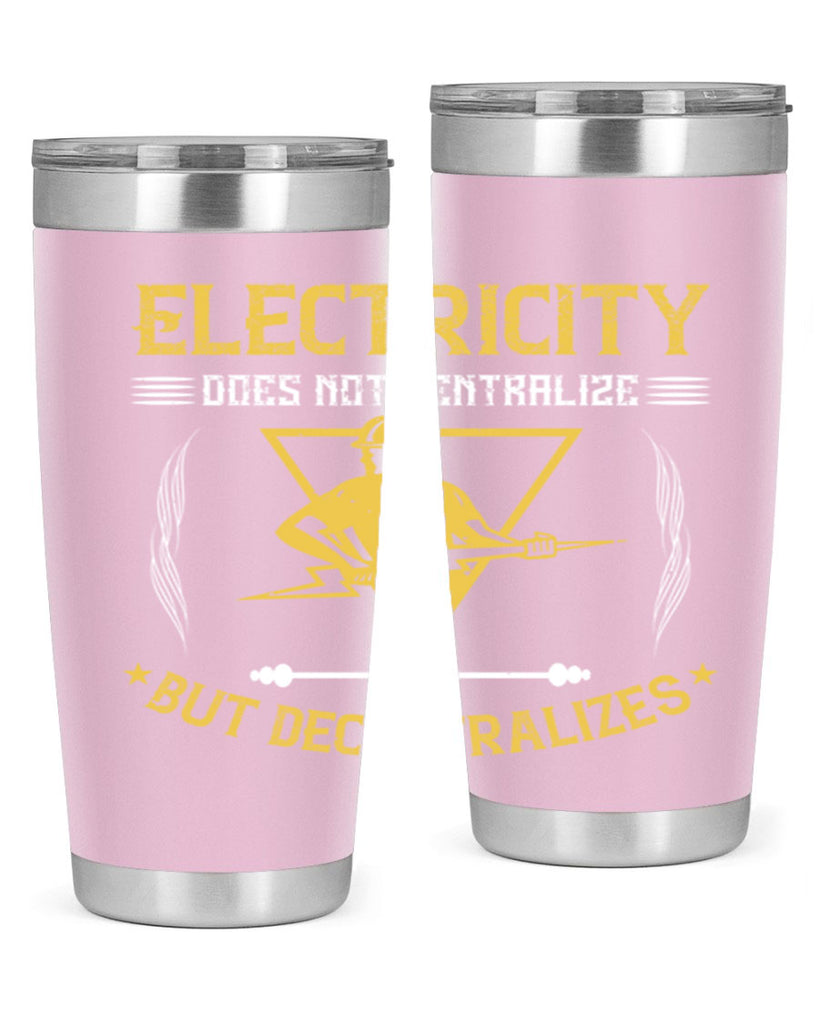 Electricity does not cetrlize but decentralizes Style 49#- electrician- tumbler