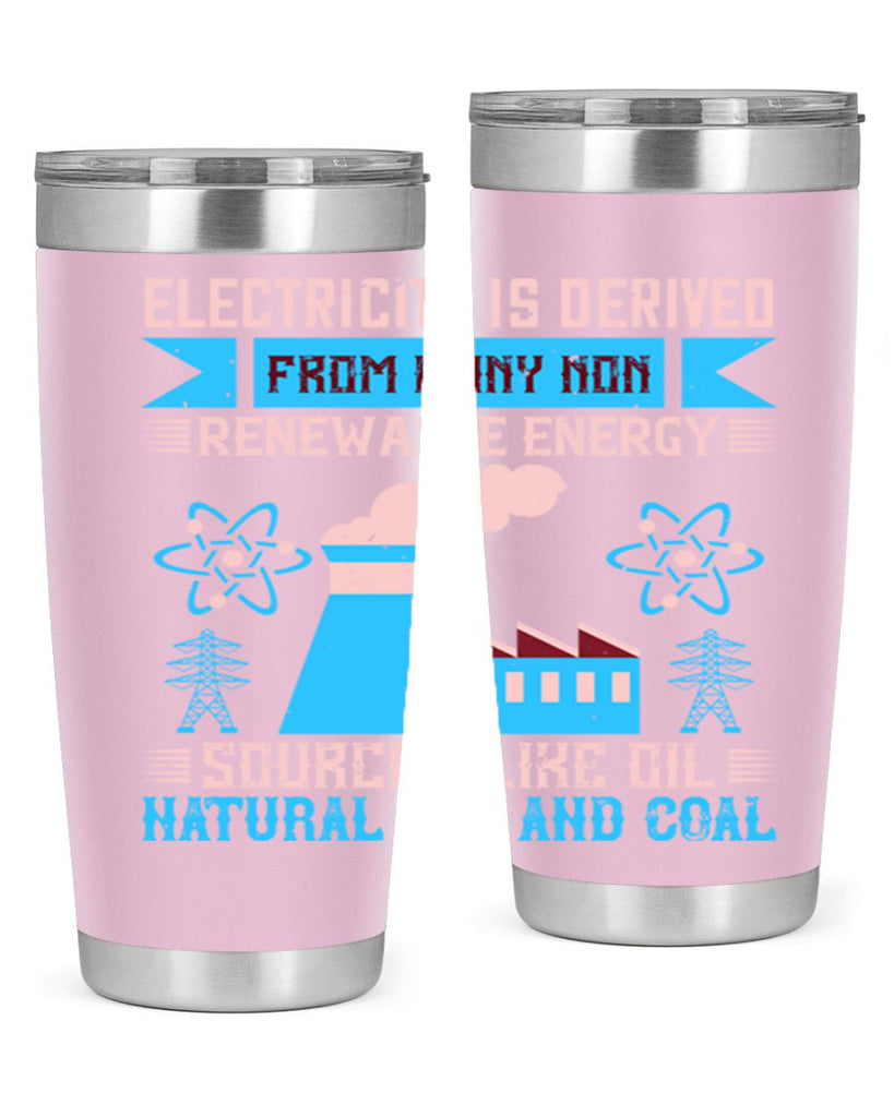 Electricity is derived from many nonrenewable and coal Style 47#- electrician- tumbler