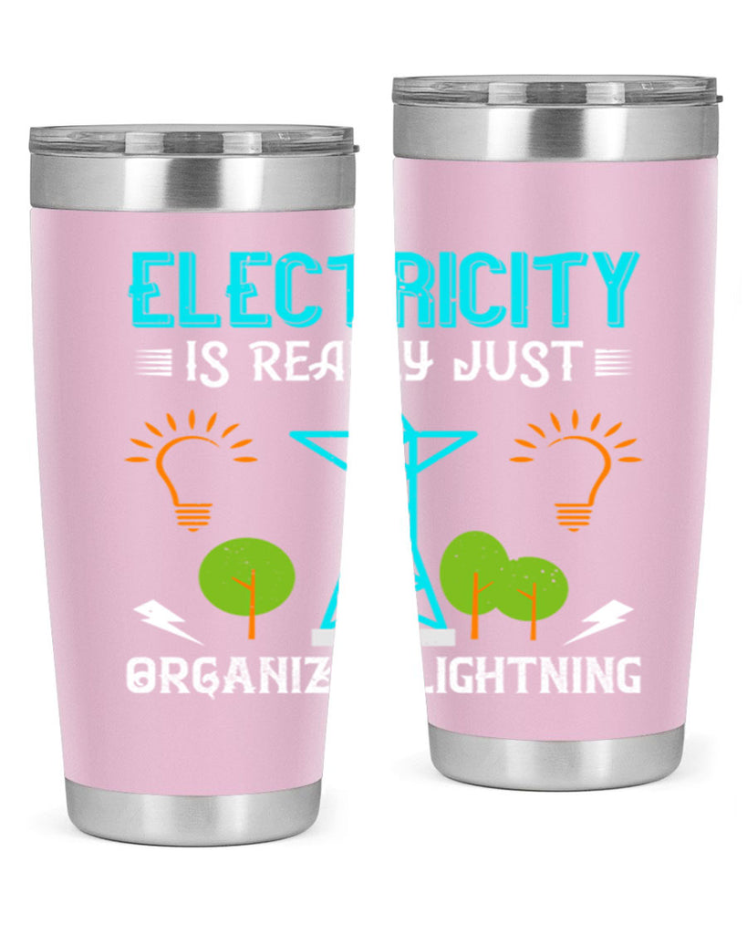 Electricity is really just organized lightning Style 46#- electrician- tumbler