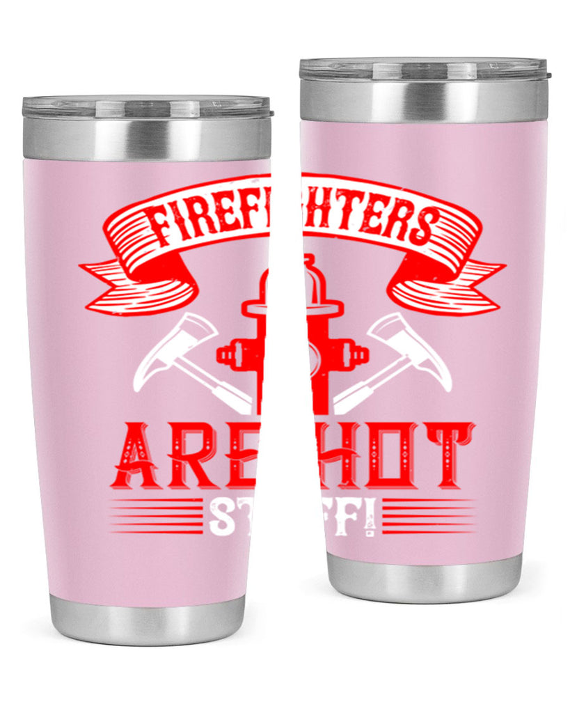 Firefighters are hot stuff Style 77#- fire fighter- tumbler