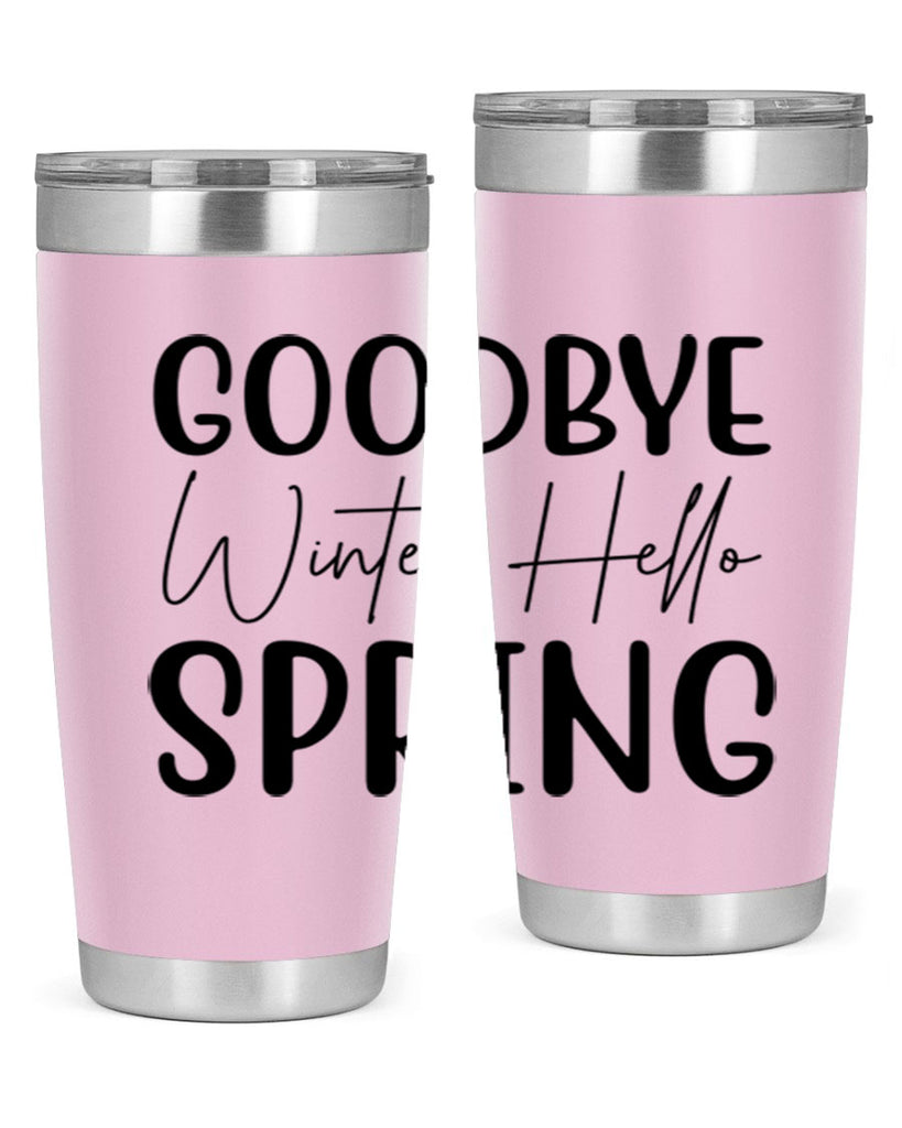 Goodbye Winter Hello Spring 148#- spring- Tumbler