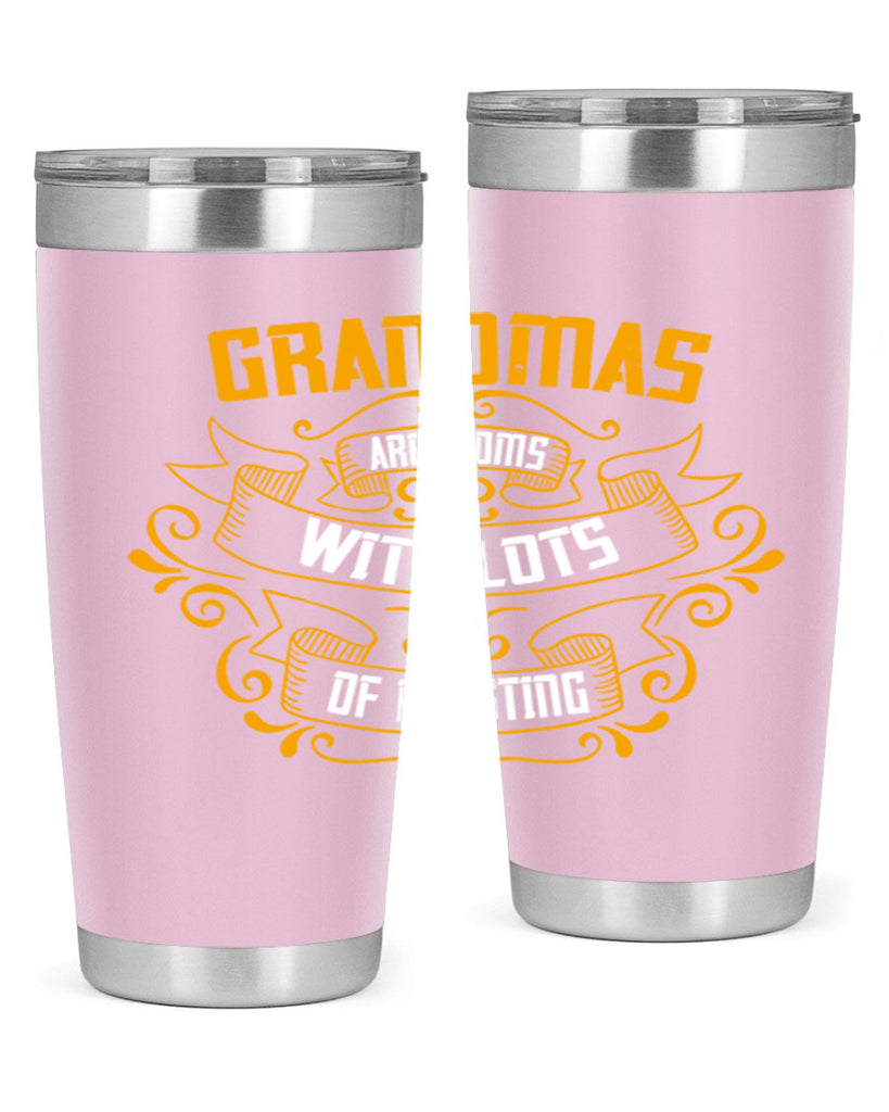 Grandmas are moms with lots of 87#- grandma - nana- Tumbler