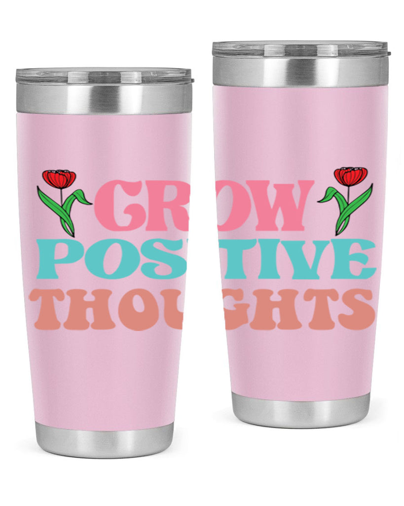 Grow Positive Thoughts  153#- spring- Tumbler