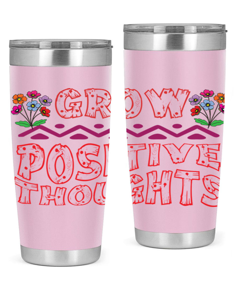 Grow positive thoughts  152#- spring- Tumbler