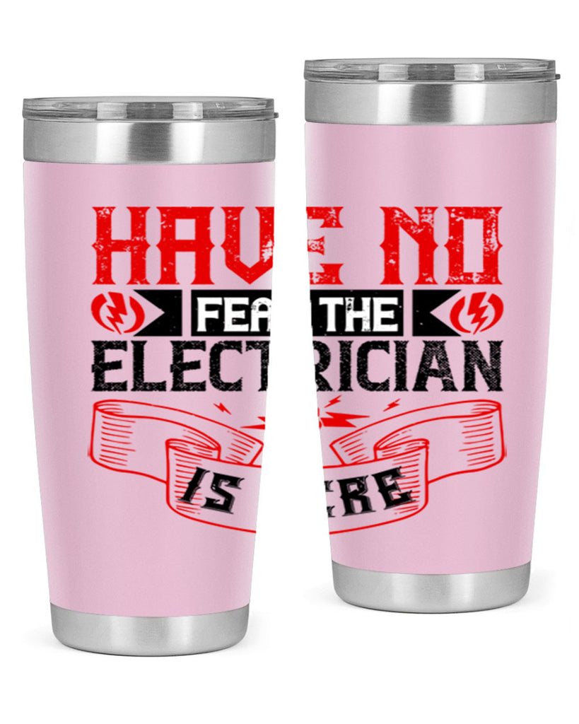 Have no fear the electrician is here Style 40#- electrician- tumbler