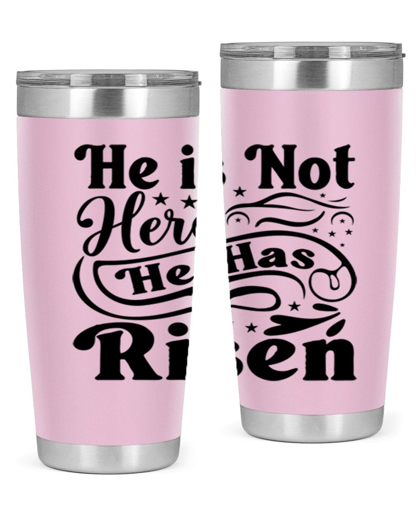 He Is Not Here He Has Risen 180#- spring- Tumbler