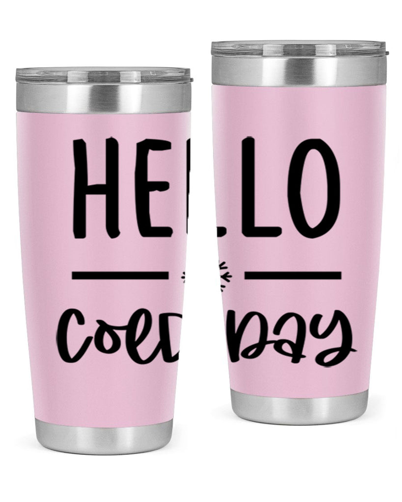 Hello Cold Day141#- winter- Tumbler