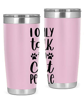 I Only Talk To Cat People Style 94#- cat- Tumbler