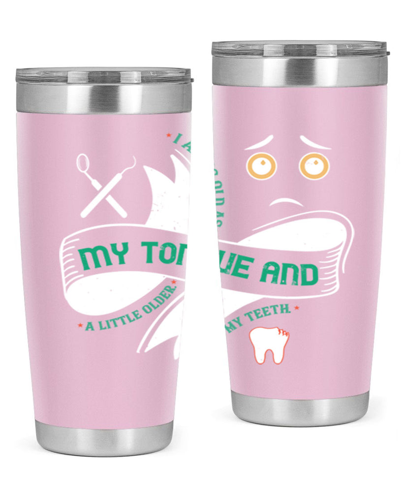 I am as old as my tongue and Style 37#- dentist- tumbler