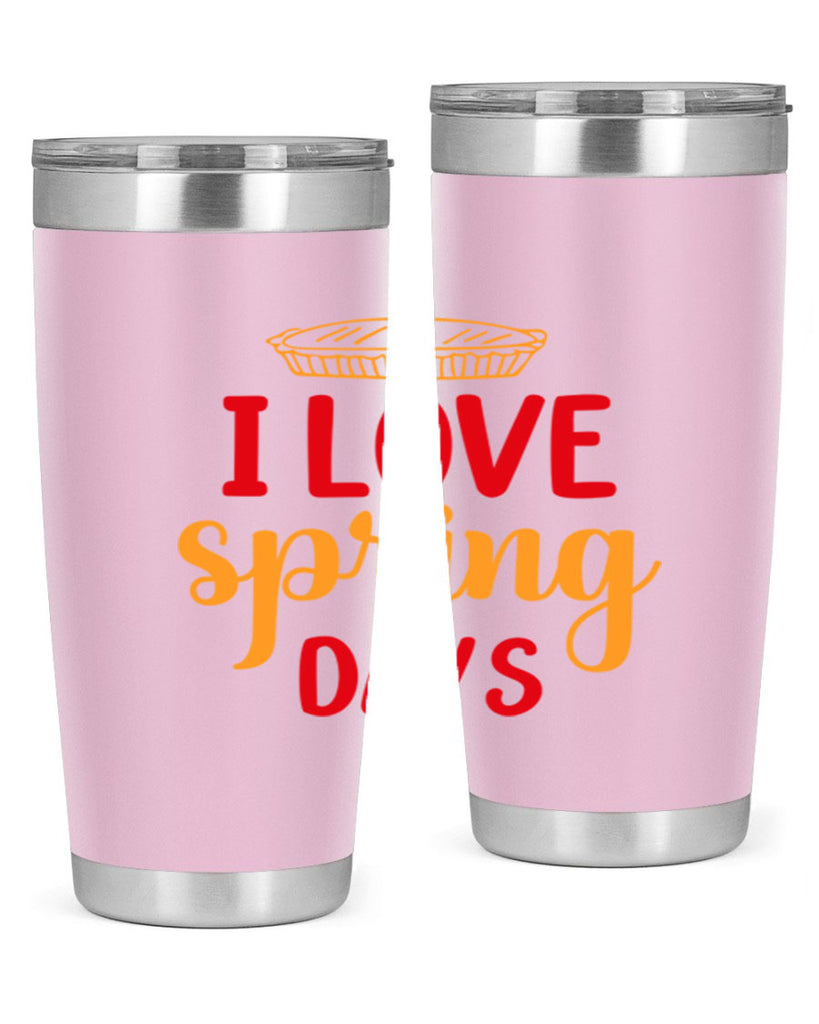 I love spring days 268#- spring- Tumbler