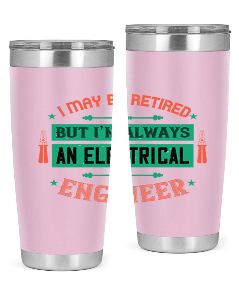I may be retired but im always an electrical engineer Style 36#- electrician- tumbler