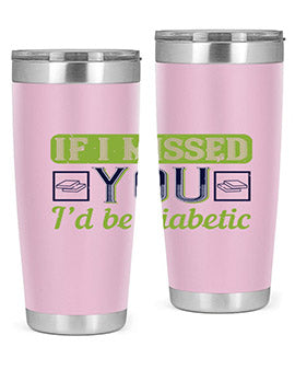 If I missed you I’d be diabetic Style 26#- diabetes- Tumbler