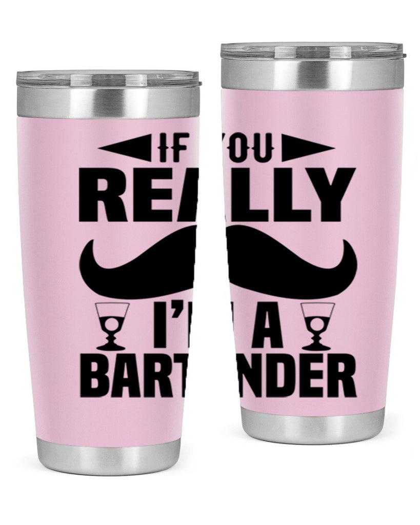 If you really Style 15#- bartender- tumbler