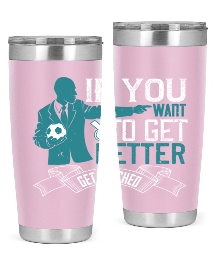 If you want to get better get coached Style 30#- coaching- tumbler