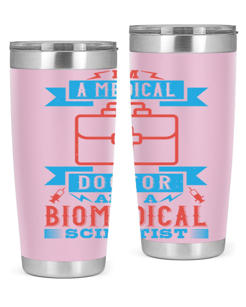 Im a medical doctor and a biomedical scientist Style 42#- medical- tumbler