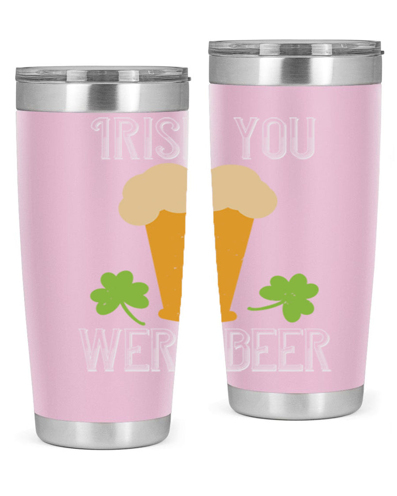 Irish you were beer Style 131#- St Patricks Day- Tumbler