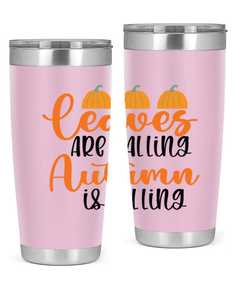 Leaves Are Falling Autumn Is Calling 391#- fall- Tumbler