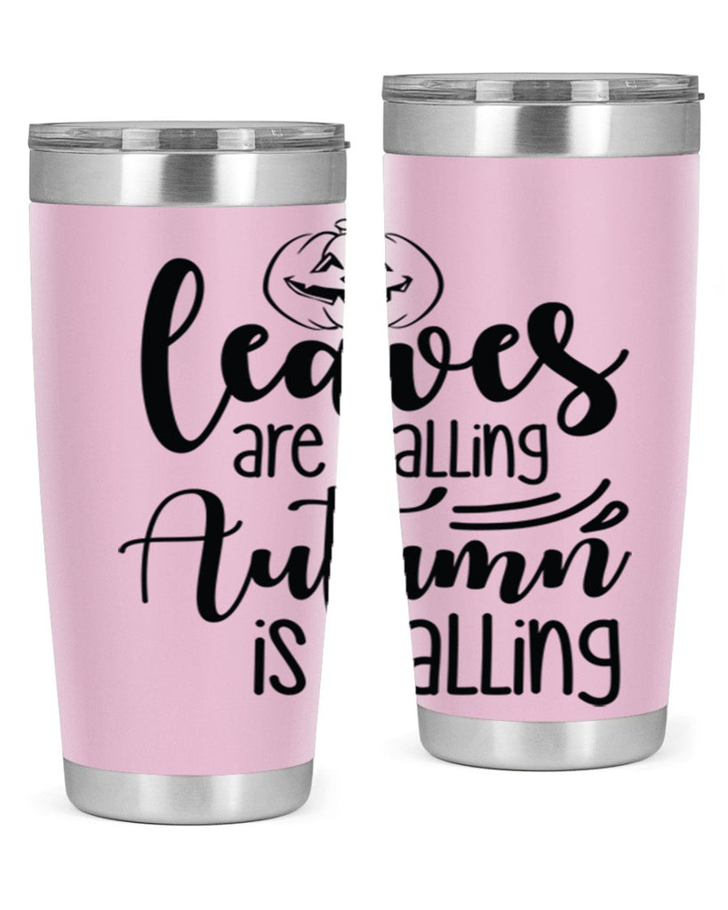 Leaves Are Falling Autumn Is Calling 393#- fall- Tumbler
