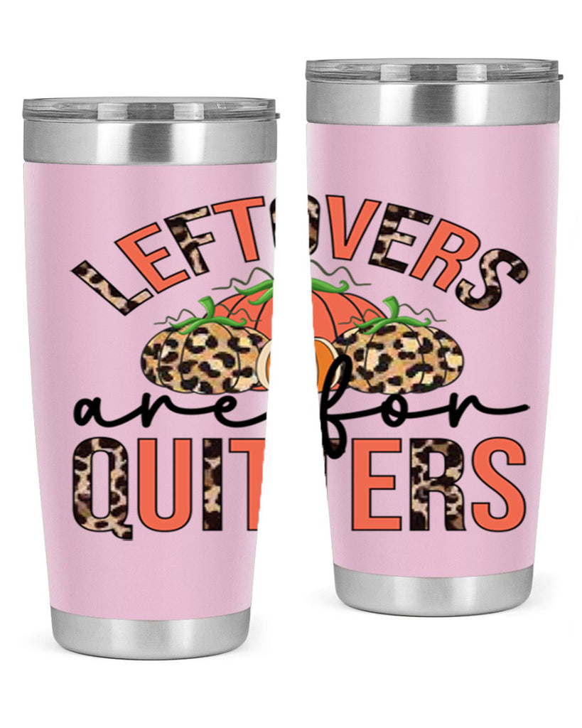 Leftovers are for quitters 395#- fall- Tumbler