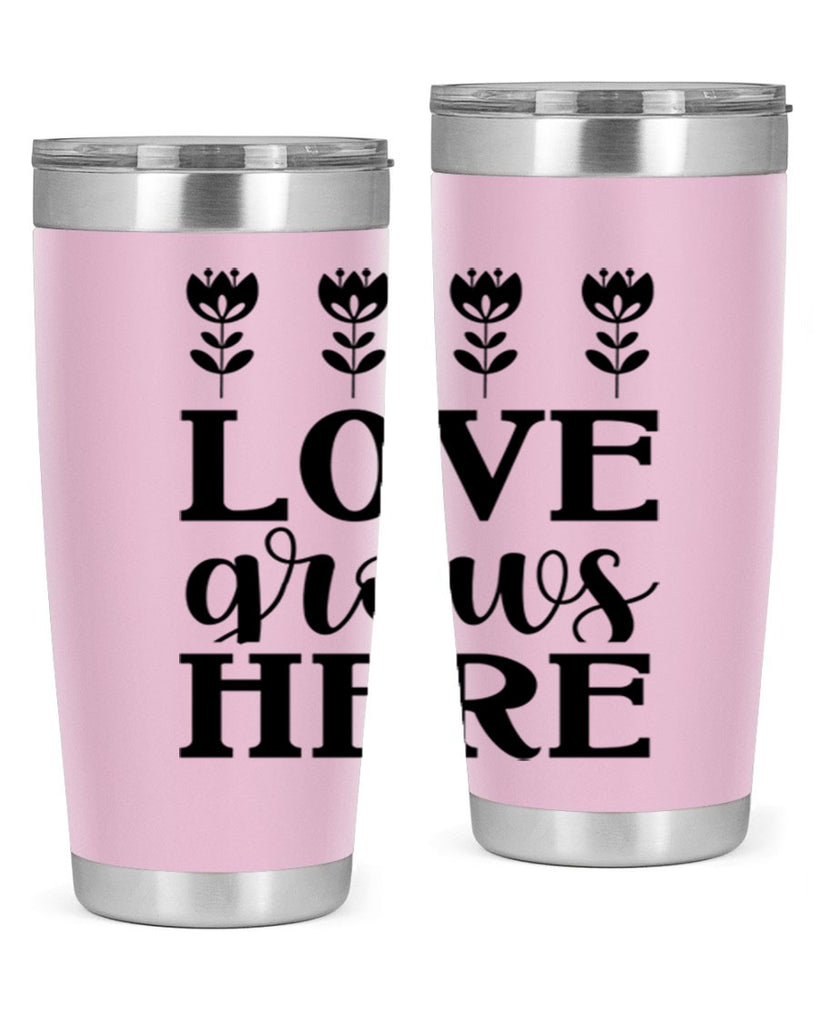 Love grows here  333#- spring- Tumbler