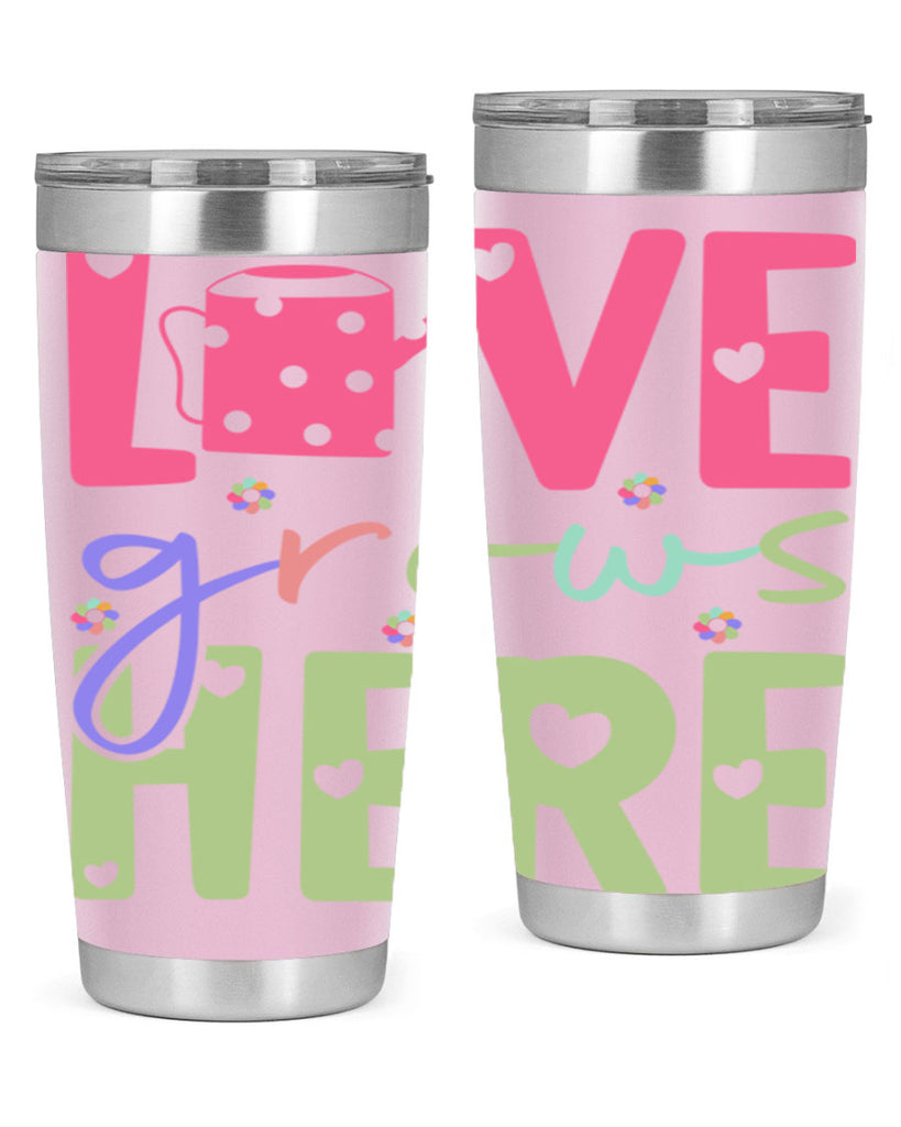Love grows here330#- spring- Tumbler